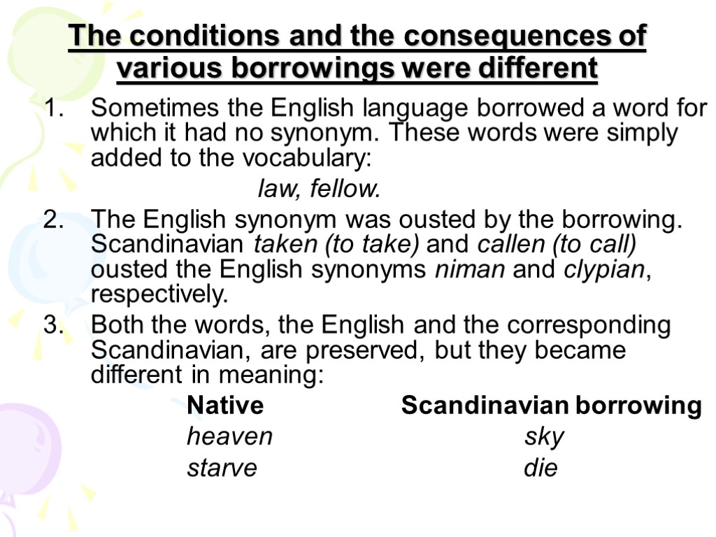 The conditions and the consequences of various borrowings were different Sometimes the English language